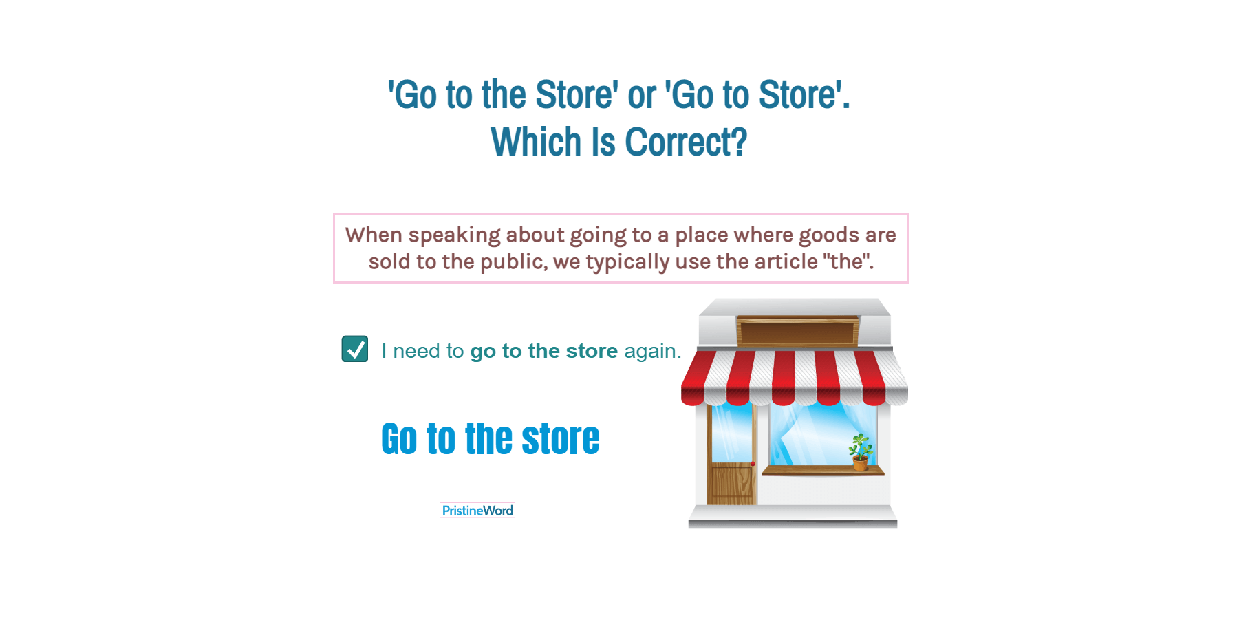 'Go to the Store' or 'Go to Store'. Which is correct?